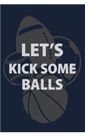 Let's kick some Balls: P.E. Teacher Gift for Funny PE Teacher Appreciation Gift lined journal for gym teacher