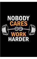 Nobody Cares Work Harder