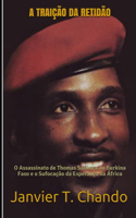 A Traição Da Retidão: O Assassinato de Thomas Sankara do Burkina Faso e o Sufocação da Esperança na África
