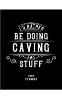 I'd Rather Be Doing Caving Stuff 2020 Planner: Caving Fan 2020 Planner, Funny Design, 2020 Planner for Caving Lover, Christmas Gift for Caving Lover
