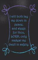 I will both lay me down in peace, and sleep: for thou, LORD, only makest me dwell in safety.: College ruled, lined paper