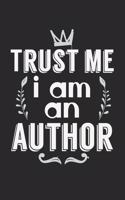 Trust me, I am an author: Notebook A5 Size, 6x9 inches, 120 dot grid dotted Pages, Writer Author Book Author