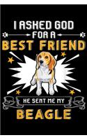 I Asked God For A Best Friend He Sent Me My Beagle: I Asked God For A Best Friend He Sent Me My Beagle Journal/Notebook Blank Lined Ruled 6x9 100 Pages