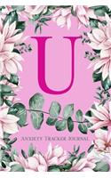 U Anxiety Tracker Journal: Monogram U - Track triggers of anxiety episodes - Monitor 50 events with 2 pages each - Convenient 6" x 9" carry size