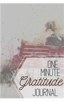 One Minute Gratitude Journal-Peace of Mind Notebook To Write In-Practice The Power of Daily Gratitude Book 7: Positivity Diary for Men and Women-Thankfulness Self Care Journal-Mindfulness Records Writing Journal
