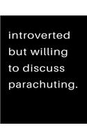 Introverted But Willing To Discuss Parachuting: 2020 Calendar Day to Day Planner Dated Journal Notebook Diary 8" x 10" 110 Pages Clean Detailed Book