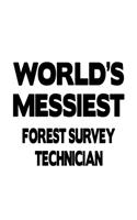 World's Messiest Forest Survey Technician: Creative Forest Survey Technician Notebook, Journal Gift, Diary, Doodle Gift or Notebook - 6 x 9 Compact Size- 109 Blank Lined Pages