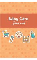 Baby Care Journal: Daily Childcare Tracker Notebook - Track and Monitor Your Infant's Schedule - Record Milestones, Doctor's Appointments, Diaper Changes, Feeding Time