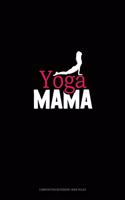 Yoga Mama: Composition Notebook: Wide Ruled