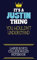 It's A Justin Thing You Wouldn't Understand Large (8.5x11) College Ruled Notebook