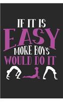 If it is easy more boys would do it