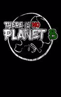 There is no Planet B: Notizbuch DIN A5 - 120 Seiten Punkteraster