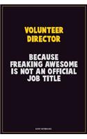 Volunteer Director, Because Freaking Awesome Is Not An Official Job Title