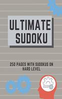 Ultimate Sudoku: 250 Pages With Sudokus On Hard Level - Solve And Relax - Large Print, Perfect Gift For Geeks (250 Pages, 8.5 x 11)