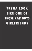 tryna look like one of those rap guys girlfriends: small lined Weightlifting Fitness quotes Notebook / Travel Journal to write in (6'' x 9'') 120 pages