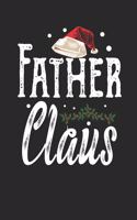 Father Claus: Family Matching Notebook- Journal-Diary-Organizer Gift For Christmas Holiday. (6x9) 100 Pages Blank Lined Composition College Ruled.