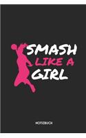 Smash Like A Girl Notizbuch: Schönes Büchlein für Handballerinnen Dotted Notebook / Punkteraster 120 gepunktete Seiten ca. A5 Format Individuelles Journal Journaling Geschenk fü