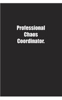 Professional Chaos Coordinator.: Lined notebook