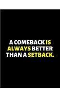 A Comeback Is Always Better Than A Setback: lined professional notebook/journal Coworker Gifts: Amazing Notebook/Journal/Workbook - Perfectly Sized 8.5x11" - 120 Pages