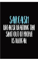 Sarcasm Because Beating The Shit Out Of People Is Illegal