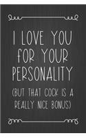 I Love You For Your Personality (But That Cock Is A Really Nice Bonus)
