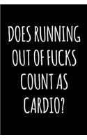 Does Running Out of Fucks Count As Cardio?: 6x9 Lined Composition Notebook Funny Gag Gift
