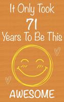It Only Took 71 Years To Be This Awesome: Gift Book For Someone You Love, Christmas Gift Book, Mother's Day Gifts, Father's Day Gifts, 71 Year Old Birthday Gift, Valentine's Day Gifts, Memor