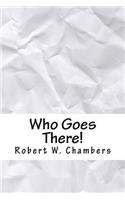 Who Goes There!