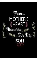 From A Mother's Heart Memories For My Son: Best Mom Ever Mother's Day Gift Notebook