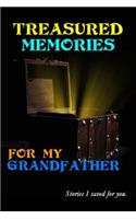 Treasured Memories for My Grandfather