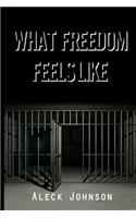 What Freedom Feels Like