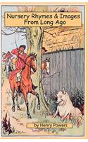 Nursery Rhymes & Images from Long Ago: Old Time Favorite Nursery Rhymes