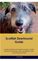Scottish Deerhound Guide Scottish Deerhound Guide Includes: Scottish Deerhound Training, Diet, Socializing, Care, Grooming, Breeding and More