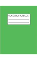 Composition Notebook: Custom Composition Journal with Solid Green on the Cover; Back to School Supplies fit for any Girl, Boy. Class Study Blank Lined Notebook perfect fo