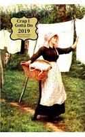 Crap I Gotta Do 2019 Daily Weekly Monthly Planner Organizer: Schedule Events, Goals and Things to Do - Medium Sized Agenda Notebook with Laundry Woman Cover Design