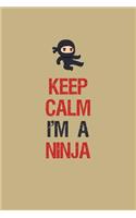 Keep Calm I'm a Ninja: Blank Lined Journal to Write in - Ruled Writing Notebook