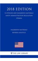 Hazardous Materials - Reverse Logistics (US Pipeline and Hazardous Materials Safety Administration Regulation) (PHMSA) (2018 Edition)