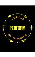 Wake Up Perform Be Awesome Notebook for a Dancer, Composition Journal