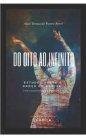 Do Oito Ao Infinito: Estudos Sobre a Dan?a Do Ventre. Com Sugest?es de Exerc?cios.(1 Transcoreo)
