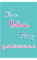 It's a Valerie Thing You Wouldn't Understand: Blank Lined 6x9 Name Monogram Emblem Journal/Notebooks as Birthday, Anniversary, Christmas, Thanksgiving, Holiday or Any Occasion Gifts for Girls an