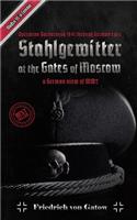 Stahlgewitter at the gates of Moscow Waffen SS in Combat a German view of WW2: Operation Barbarossa 1941 through German eyes