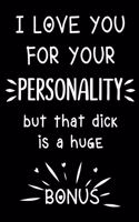 I Love You for Your Personality - But That Dick Is a Huge Bonus