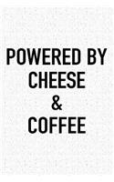 Powered by Cheese and Coffee: A 6x9 Inch Matte Softcover Journal Notebook with 120 Blank Lined Pages and a Funny Caffeine Loving Cover Slogan