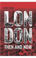 London Then And Now