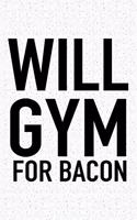 Will Gym for Bacon