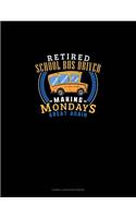 Retired School Bus Driver - Making Mondays Great Again: Cornell Notes Notebook(1199 Cornell Notes Notebook)