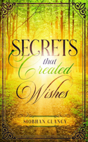 Secrets that Created Wishes
