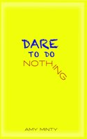 Dare to Do Nothing