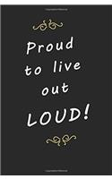 Proud to Live Out Loud!