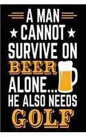 A Man Cannot Survive On Beer Alone... He Also Needs Golf
